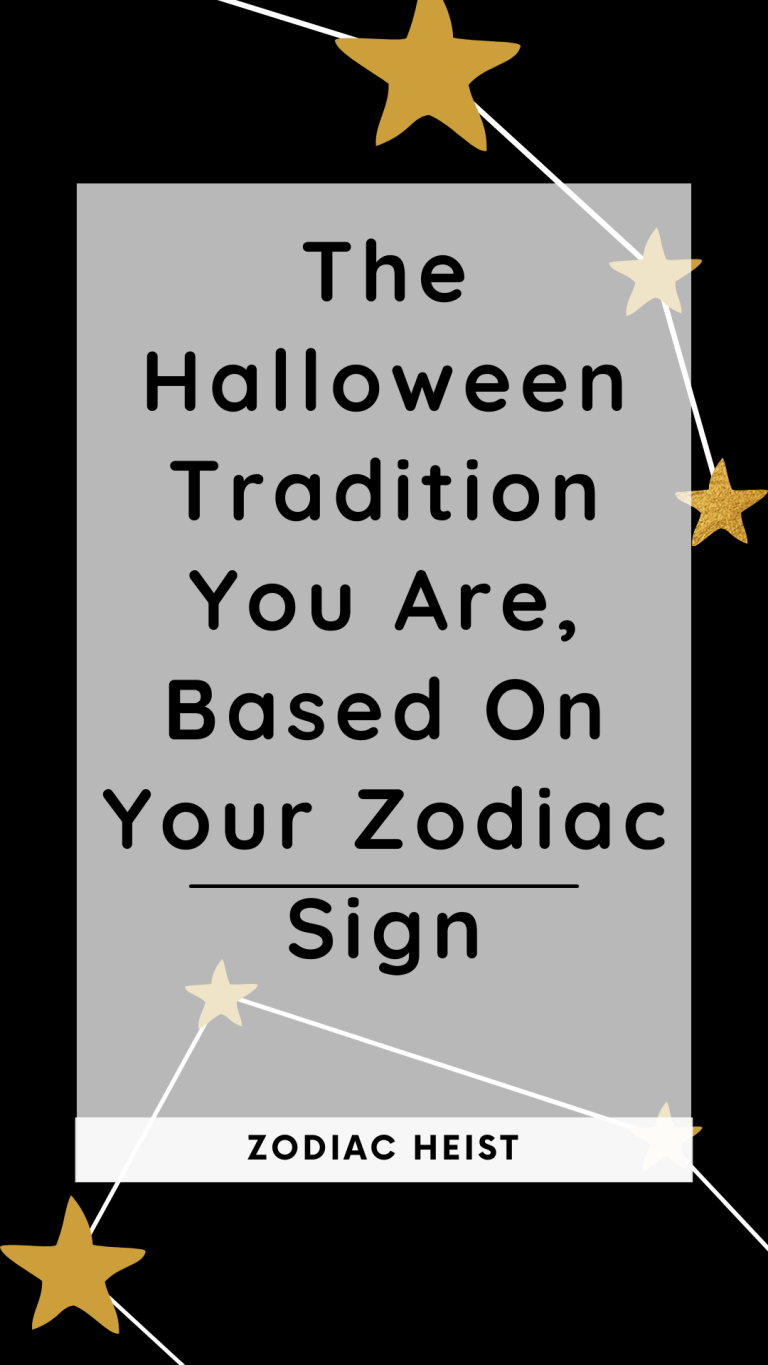The Halloween Tradition You Are, Based On Your Zodiac Sign The Halloween Tradition You Are, Based On Your Zodiac Sign