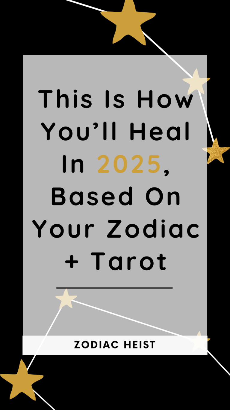 This Is How You’ll Heal In 2025, Based On Your Zodiac + Tarot This Is How You’ll Heal In 2025, Based On Your Zodiac + Tarot