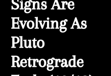 These Zodiac Signs Are Evolving As Pluto Retrograde Ends (10/12)