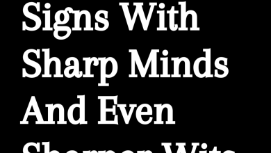 3 Zodiac Signs With Sharp Minds And Even Sharper Wits