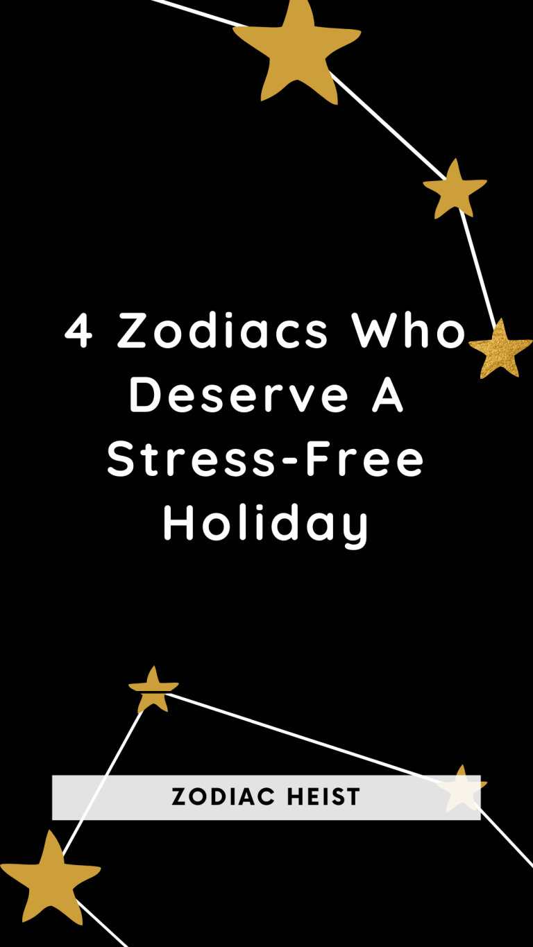 4 Zodiacs Who Deserve A Stress-Free Holiday 4 Zodiacs Who Deserve A Stress-Free Holiday