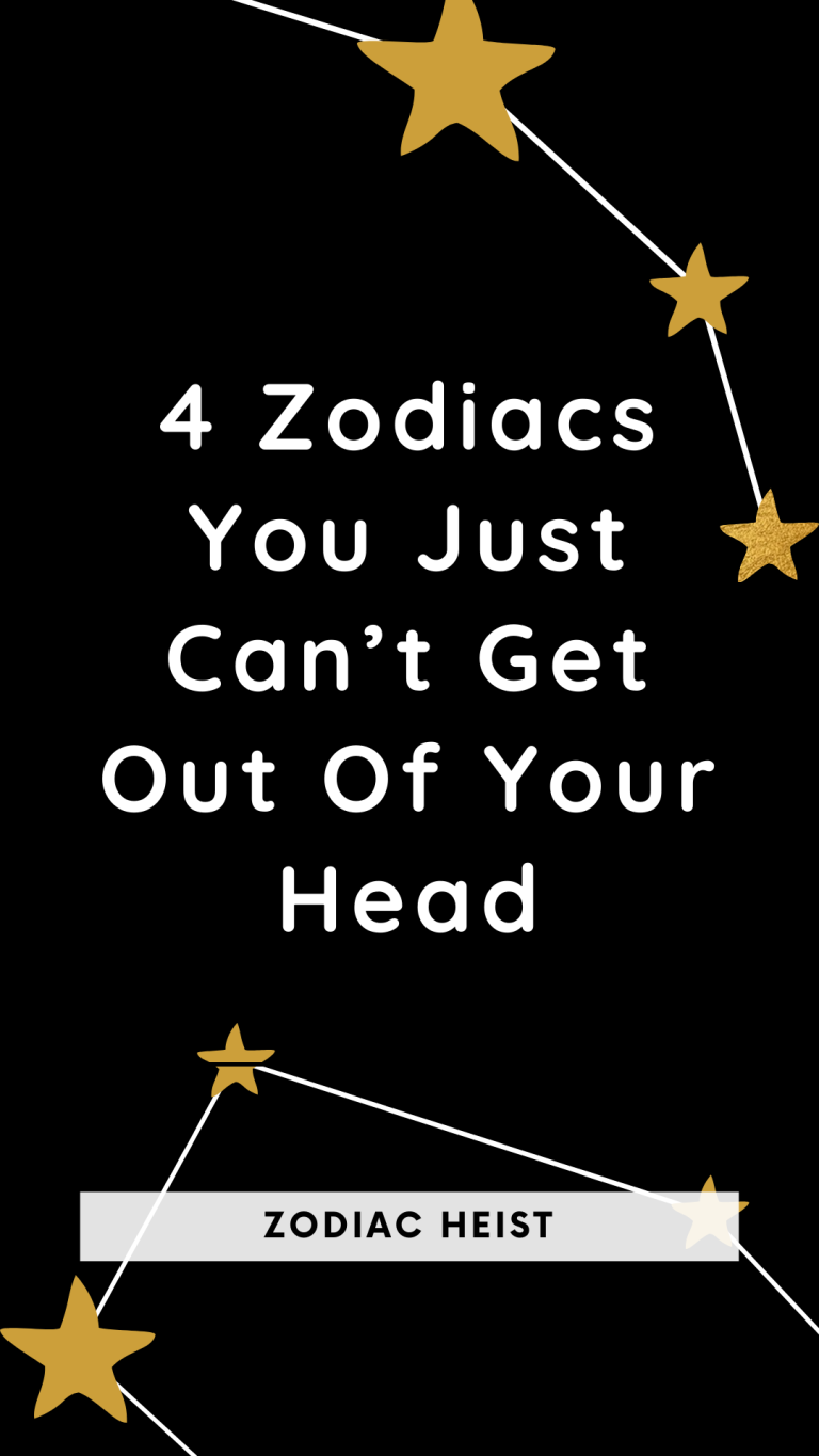 4 Zodiacs You Just Can’t Get Out Of Your Head 4 Zodiacs You Just Can’t Get Out Of Your Head