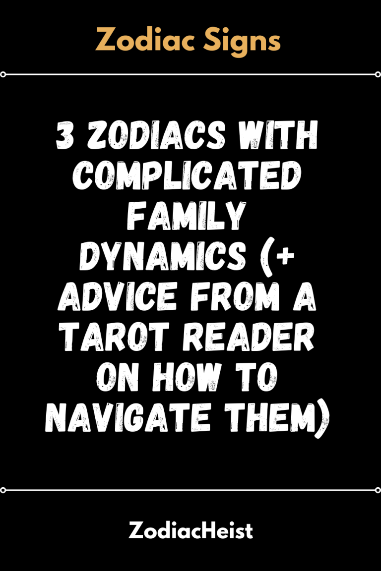 3 Zodiacs With Complicated Family Dynamics (+ Advice From A Tarot Reader On How To Navigate Them) 3 Zodiacs With Complicated Family Dynamics (+ Advice From A Tarot Reader On How To Navigate Them)