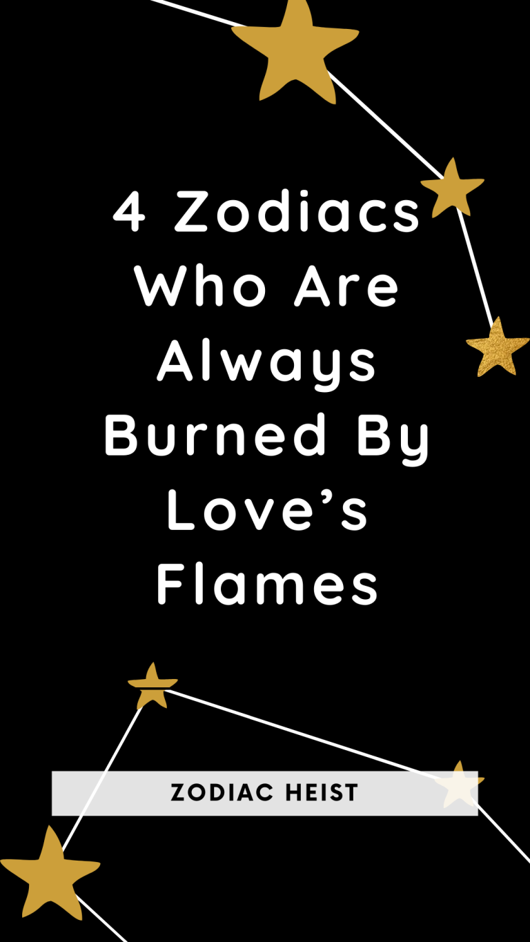 4 Zodiacs Who Are Always Burned By Love’s Flames 4 Zodiacs Who Are Always Burned By Love’s Flames