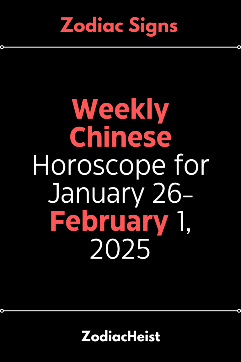 Weekly Chinese Horoscope for January 26-February 1, 2025 Weekly Chinese Horoscope for January 26-February 1, 2025