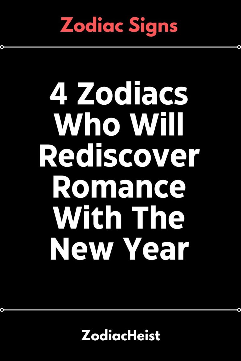 4 Zodiacs Who Will Rediscover Romance With The New Year 4 Zodiacs Who Will Rediscover Romance With The New Year