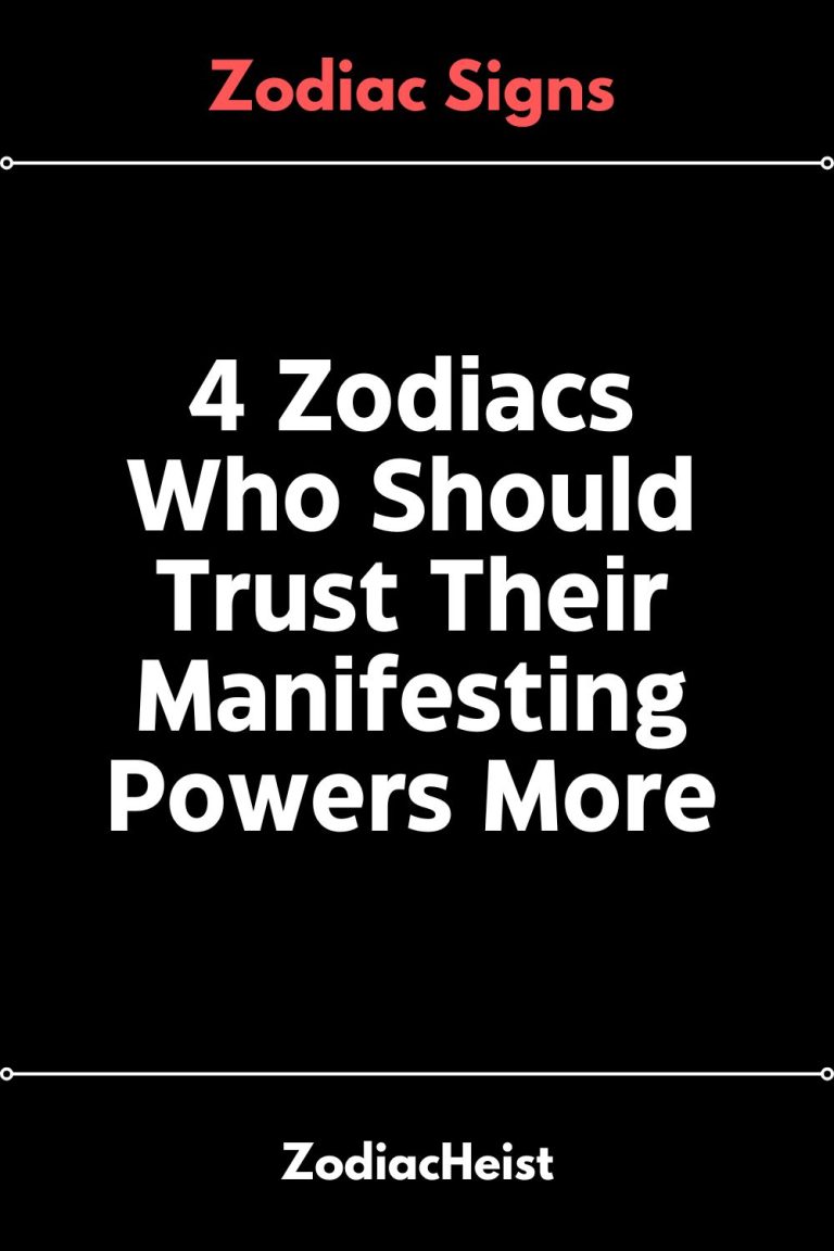 4 Zodiacs Who Should Trust Their Manifesting Powers More 4 Zodiacs Who Should Trust Their Manifesting Powers More