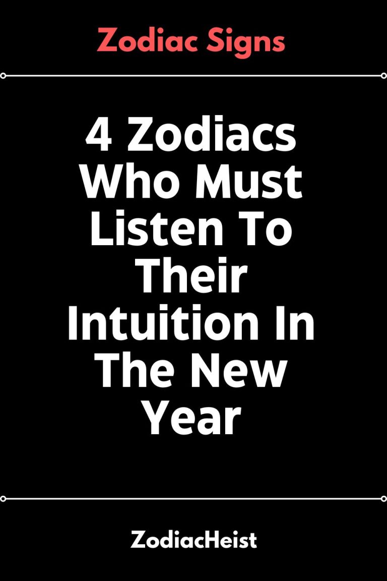 4 Zodiacs Who Must Listen To Their Intuition In The New Year 4 Zodiacs Who Must Listen To Their Intuition In The New Year