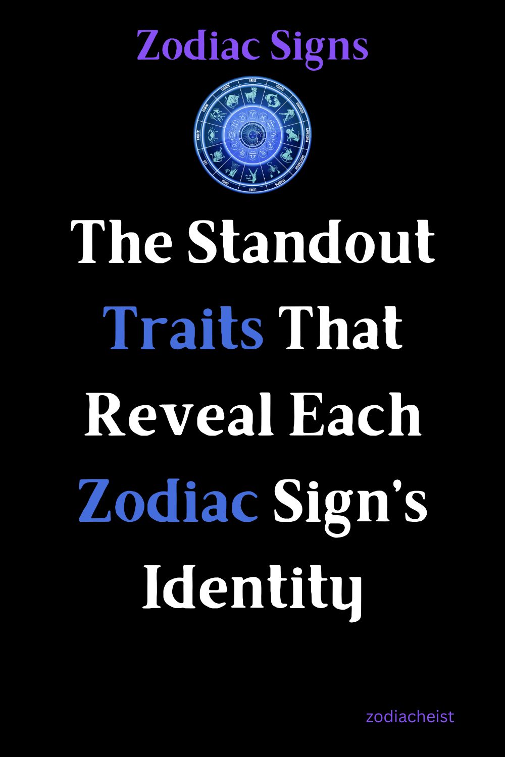 The Standout Traits That Reveal Each Zodiac Sign’s Identity