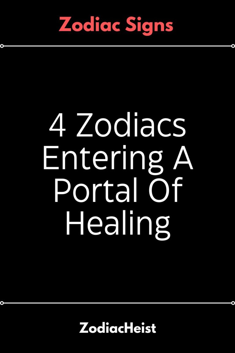 4 Zodiacs Entering A Portal Of Healing 4 Zodiacs Entering A Portal Of Healing