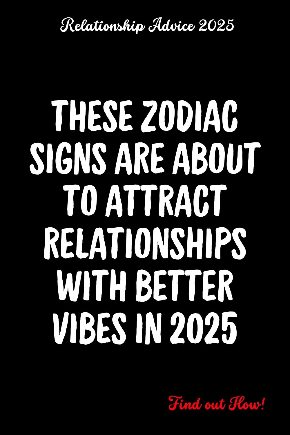 These Zodiac Signs Are About to Attract Relationships With Better Vibes In 2025