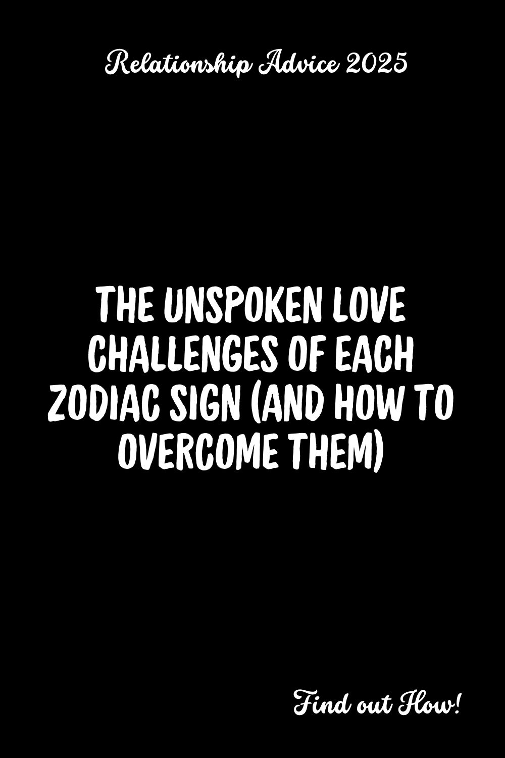 The Unspoken Love Challenges of Each Zodiac Sign (And How to Overcome Them)