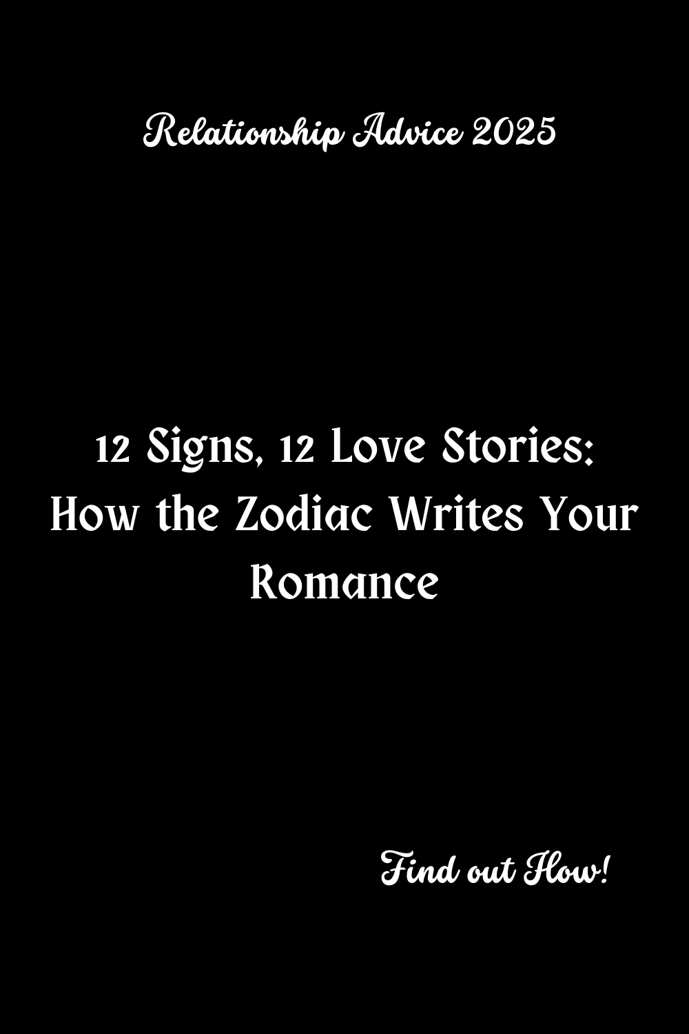 12 Signs, 12 Love Stories: How the Zodiac Writes Your Romance