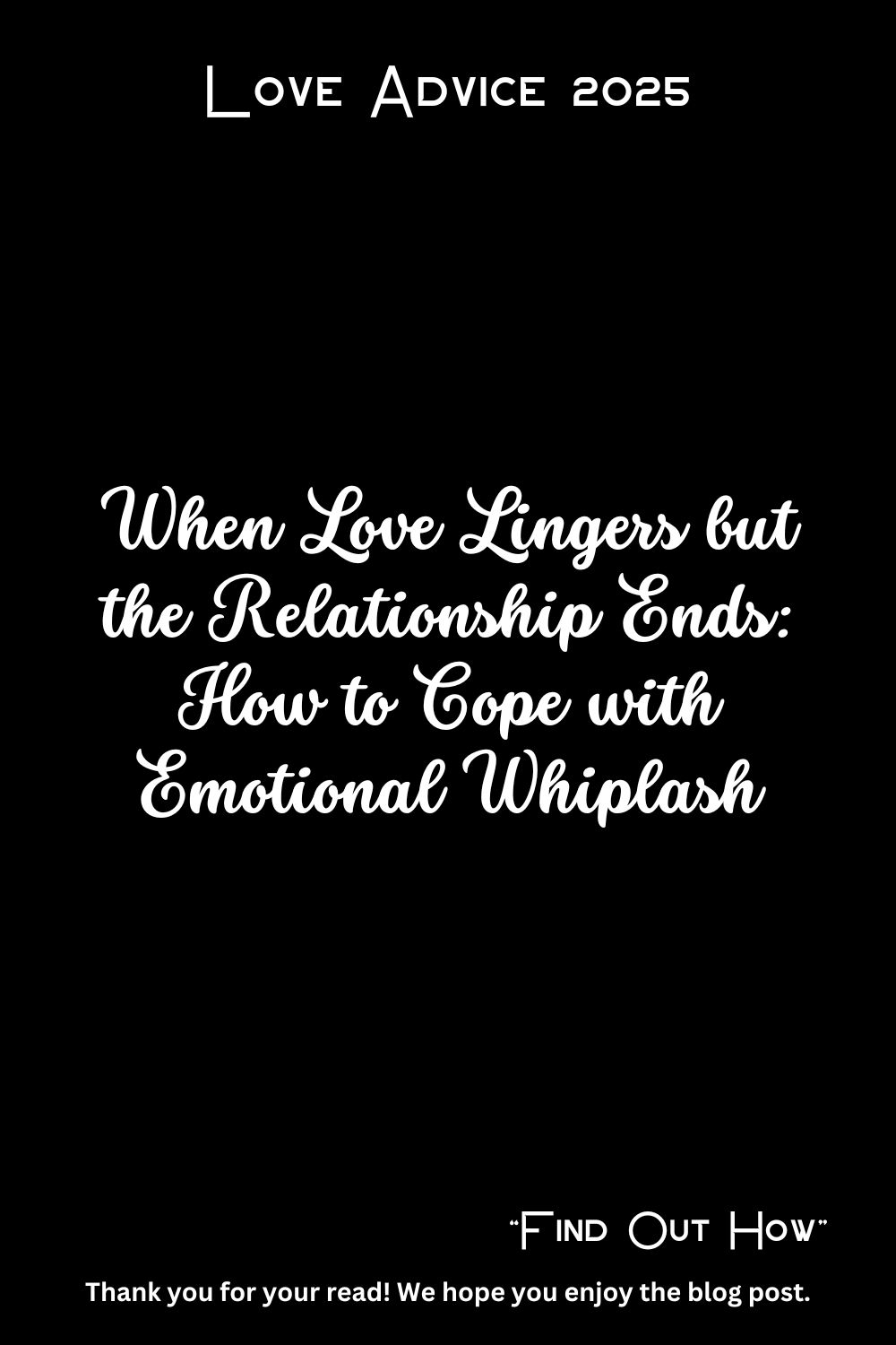 When Love Lingers but the Relationship Ends: How to Cope with Emotional Whiplash